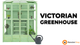 Victorian Greenhouse - Green